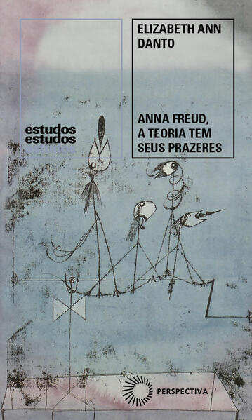 Anna Freud, a Teoria Tem Seus Prazeres