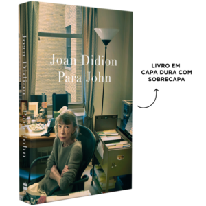 Para John – Um relato autobiográfico inédito de Joan Didion, autora de “O ano do pensamento mágico”