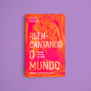 Reencantando o mundo: feminismo e a política dos comuns