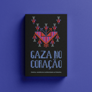 Gaza no coração: história, resistência e solidariedade na Palestina
