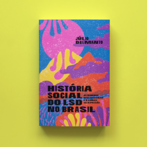 História social do LSD no Brasil: os primeiros usos medicinais e o começo da repressão