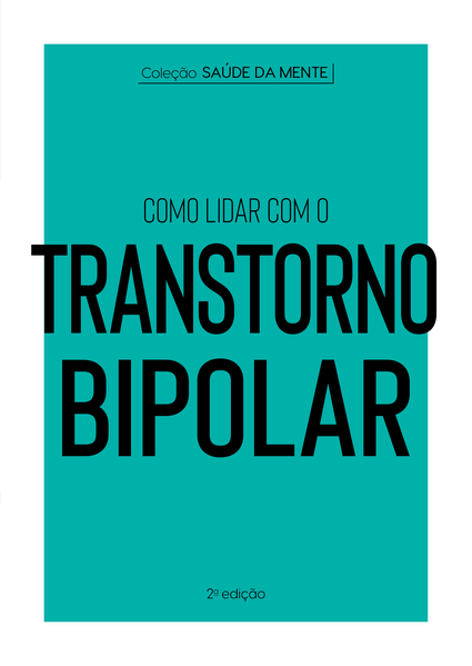 Coleção Saúde da Mente - Como lidar com o Transtorno Bipolar