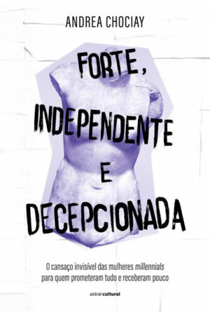 Forte, Independente e Decepcionada