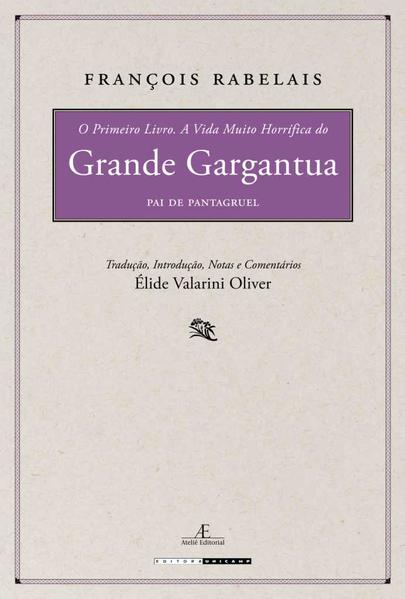O Primeiro Livro. A Vida Muito Horrífica do Grande Gargantua, Pai de Pantagruel