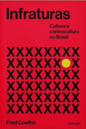 Infraturas - Cultura e contracultura no Brasil