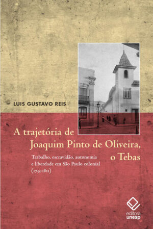 A trajetória de Joaquim Pinto de Oliveira, o Tebas