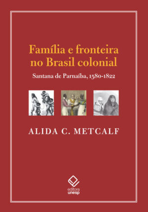 Família e fronteira no Brasil colonial