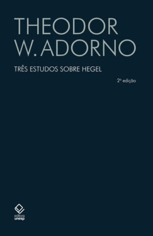 Três estudos sobre Hegel - 2ª edição