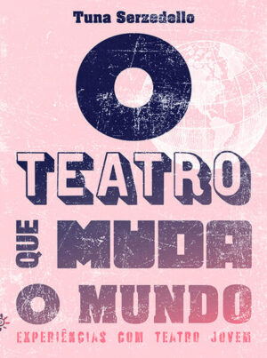 O teatro que muda o mundo