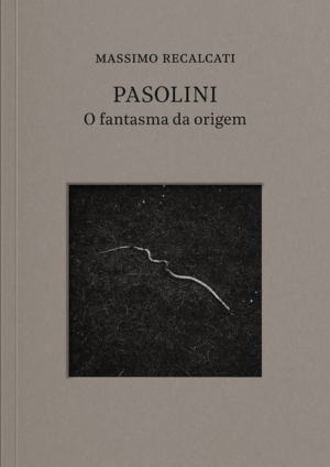 Pasolini: o fantasma da origem