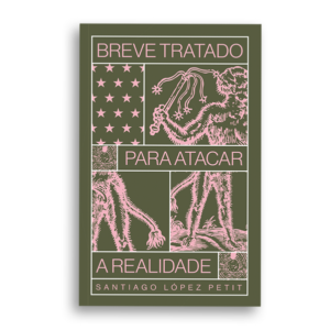 Breve tratado para atacar a realidade