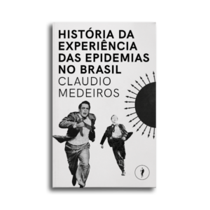 História da Experiência das Epidemias no Brasil