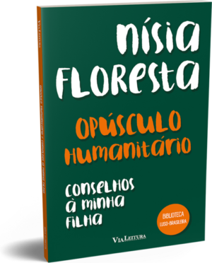 Opúsculo humanitário e Conselhos à minha filha - Nísia Floresta (LEITURA OBRIGATÓRIA FUVEST)