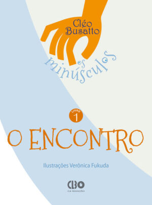 Coleção Os Minúsculos - Livro 1 - O encontro