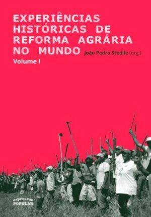 Experiências históricas de Reforma Agrária no mundo – volume I