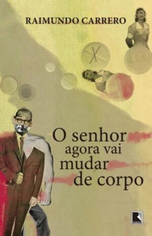 O senhor agora vai mudar de corpo