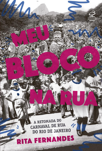 Meu bloco na rua: A retomada do carnaval de rua do Rio de Janeiro