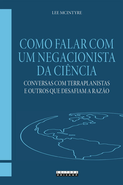 COMO FALAR COM UM NEGACIONISTA DA CIÊNCIA