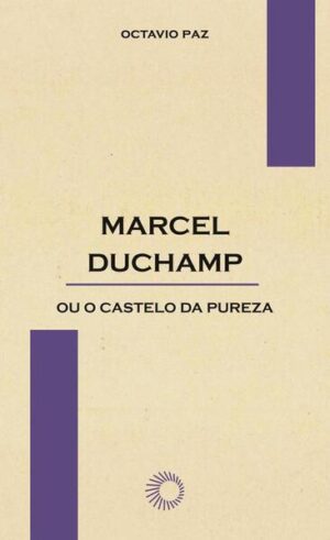 Marcel Duchamp ou o castelo da pureza