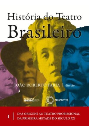 História do teatro brasileiro: vol I
