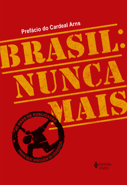 Brasil: nunca mais - Ed. Comemorativa 40 anos