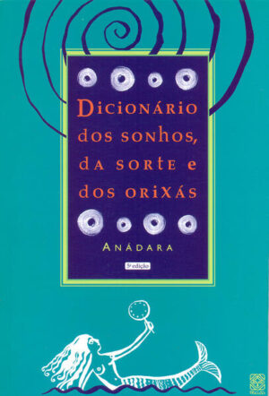 Dicionário dos sonhos, da sorte e dos Orixás