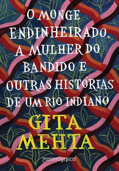 O monge endinheirado mulher do bandido e outras histórias de um rio indiano