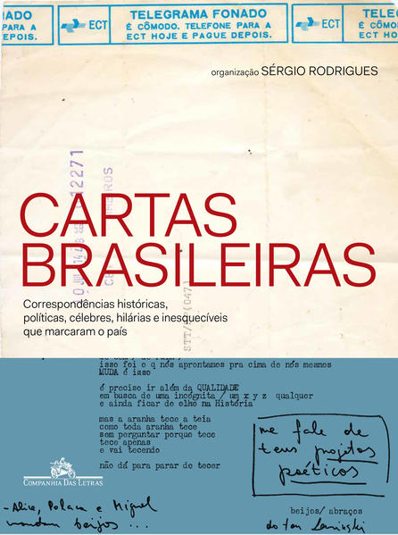 Cartas brasileiras - Correspondências históricas, políticas, célebres, hilárias e inesquecíveis que marcaram o país
