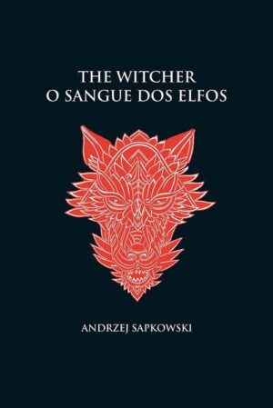 O sangue dos elfos - The Witcher - A saga do bruxo Geralt de Rívia (capa dura)