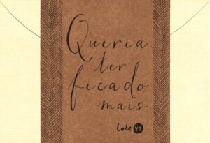Queria ter ficado mais