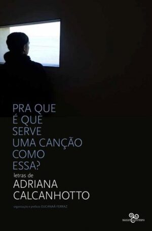 Pra que é que serve uma canção como essa?