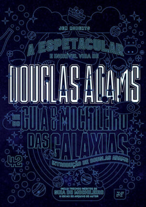A Espetacular e Incrível Vida de Douglas Adams