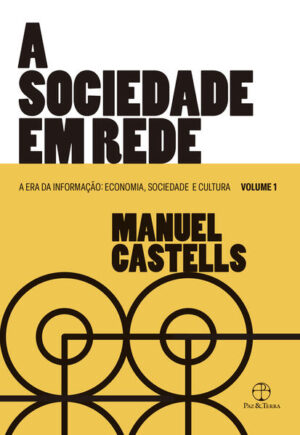 A sociedade em rede (Vol. 1 A Era da Informação)