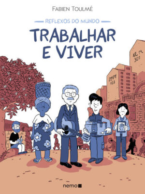 Reflexos do mundo: Trabalhar e viver