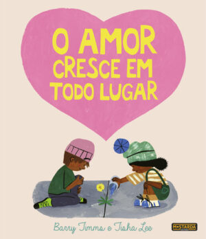 O Amor Cresce em Todo Lugar