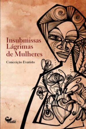 Insubmissas lágrimas de mulheres