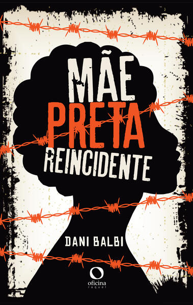 Mãe, preta, reincidente