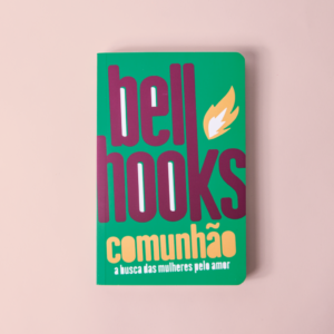 Comunhão: a busca das mulheres pelo amor