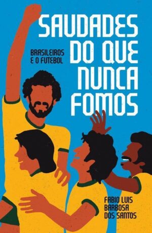 Saudades do que nunca fomos