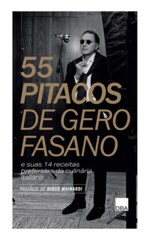 55 Pitacos de Gero Fasano e suas 14 receitas preferidas da culinária italiana