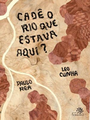 Cadê o rio que estava aqui?