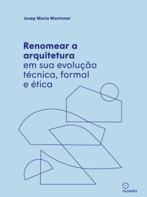 Renomear a arquitetura em sua evolução técnica, formal e ética