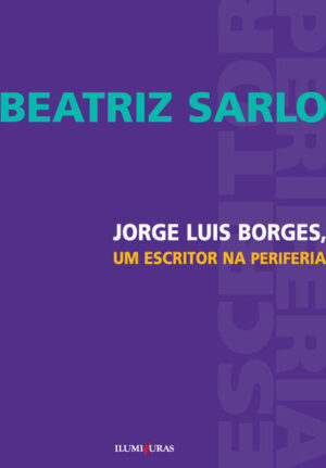 Jorge Luis Borges, um escritor na periferia