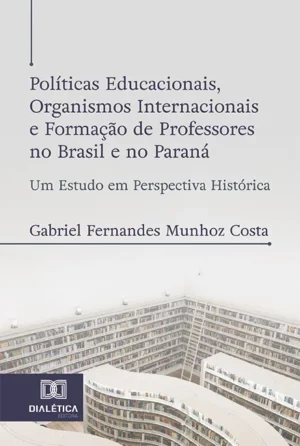 Políticas educacionais, organismos internacionais e formação de professores no Brasil e no Paraná