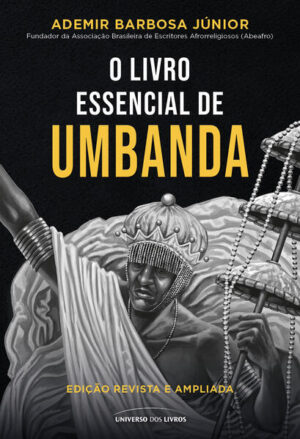 O livro essencial de Umbanda: edição revista e ampliada