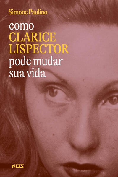 Como Clarice Lispector pode salvar a sua vida