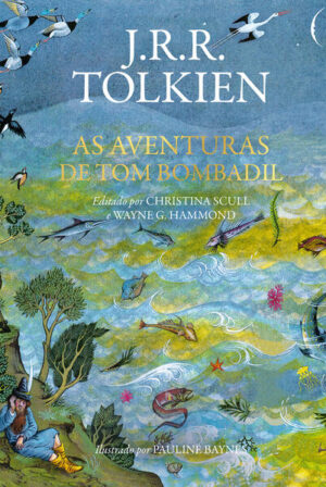 As aventuras de Tom Bombadil – Poesia e histórias sobre o enigmático personagem de "O Senhor dos Anéis"