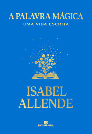 A palavra mágica: Uma vida escrita